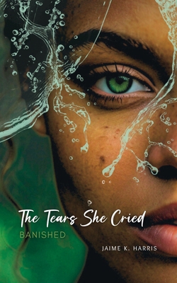 The Tears She Cried: Banished 195929007X Book Cover