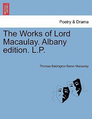 The Works of Lord Macaulay. Albany edition. L.P. 1241162093 Book Cover