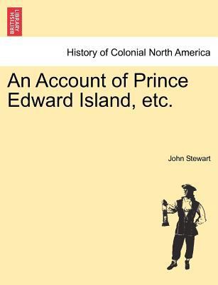 An Account of Prince Edward Island, Etc. 1241423954 Book Cover