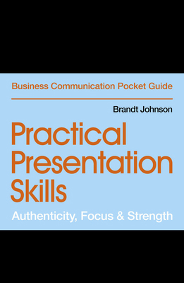 Practical Presentation Skills: Authenticity, Fo... 1529303443 Book Cover