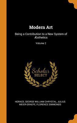 Modern Art: Being a Contribution to a New Syste... 0342680447 Book Cover