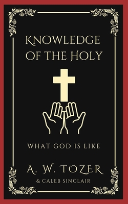 Knowledge of the Holy: What God is like 9356617406 Book Cover