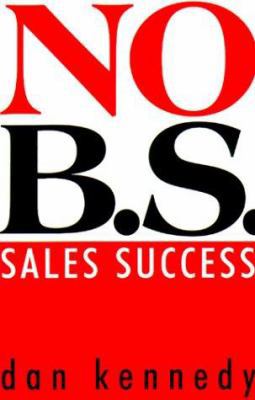 No B.S. Sales Success 1551802309 Book Cover