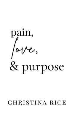 Pain, Love, and Purpose 195951301X Book Cover