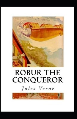 Robur the Conqueror Annotated B088BFGF8Z Book Cover