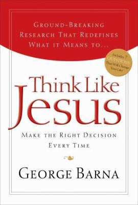 Think Like Jesus: Make the Right Decision Every... 1591450195 Book Cover