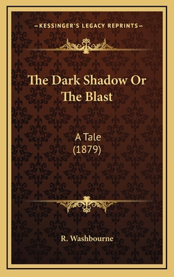 The Dark Shadow Or The Blast: A Tale (1879) 1165720000 Book Cover