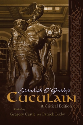 Standish O'Grady's Cuculain: A Critical Edition 0815634773 Book Cover