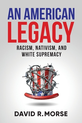 An American Legacy: Racism, Nativism, and White... 1951591410 Book Cover