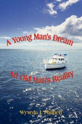 A Young Man's Dream/An Old Man's Reality 1425964990 Book Cover