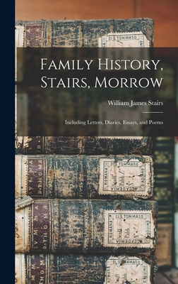 Family History, Stairs, Morrow: Including Lette... 1016099355 Book Cover