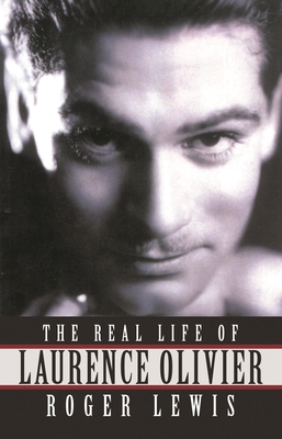 The Real Life Of Laurence Olivier 155783413X Book Cover