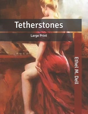 Tetherstones: Large Print B086P7G5PG Book Cover