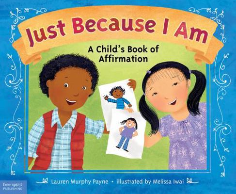 Just Because I Am: A Child's Book of Affirmation 1631980513 Book Cover