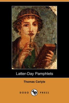 Latter-Day Pamphlets (Dodo Press) 1406512753 Book Cover