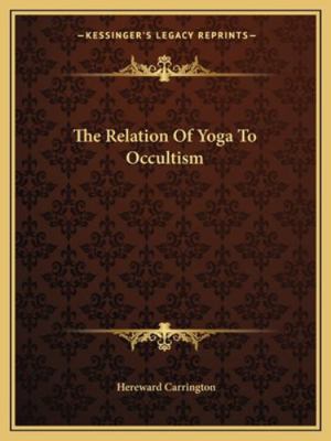 The Relation Of Yoga To Occultism 1162867469 Book Cover