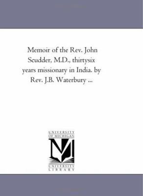 Memoir of the REV. John Scudder, M.D., Thirty-S... 1425531199 Book Cover