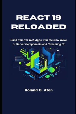 React 19 Reloaded: Build Smarter Web Apps with ... B0FLCND9XT Book Cover