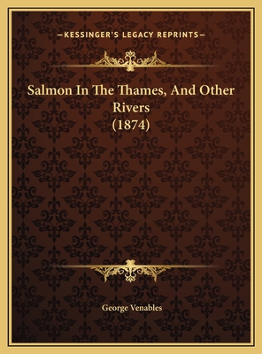 Salmon In The Thames, And Other Rivers (1874) 1169556299 Book Cover