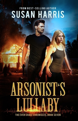 Arsonist's Lullaby (The Ever Chace Chronicles B... 1634224299 Book Cover