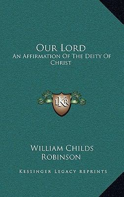 Our Lord: An Affirmation of the Deity of Christ 1164486128 Book Cover