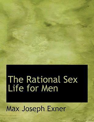 The Rational Sex Life for Men [Large Print] 0554699354 Book Cover