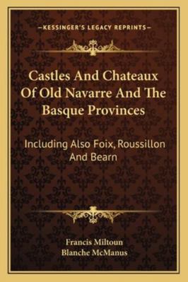 Castles And Chateaux Of Old Navarre And The Bas... 1162995491 Book Cover