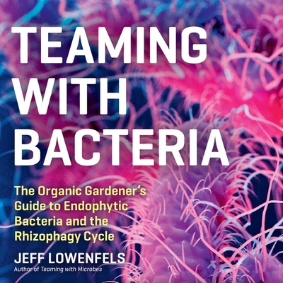 Teaming with Bacteria: The Organic Gardener's G... B0DFZPQPXQ Book Cover