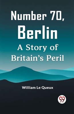 Number 70, Berlin A Story Of Britain's Peril 935995103X Book Cover