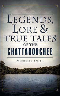 Legends, Lore & True Tales of the Chattahoochee 1540221555 Book Cover