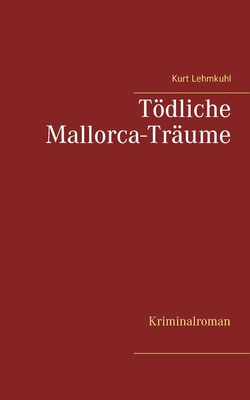 Tödliche Mallorca-Träume: Kriminalroman [German] 3752686863 Book Cover