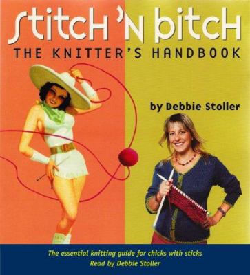 Stitch 'n Bitch: The Knitter's Handbook 0979607329 Book Cover