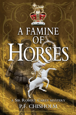 A Famine of Horses: A Sir Robert Carey Mystery 1890208272 Book Cover