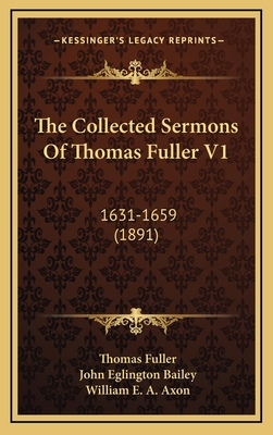 The Collected Sermons Of Thomas Fuller V1: 1631... 1165872706 Book Cover