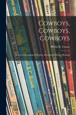 Cowboys, Cowboys, Cowboys; Stories of Roundups ... 1014409721 Book Cover