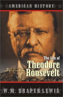 The Life of Theodore Roosevelt 158776105X Book Cover