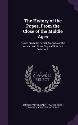 The History of the Popes, from the Close of the... 1341014541 Book Cover