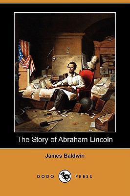 The Story of Abraham Lincoln (Dodo Press) 1409961575 Book Cover