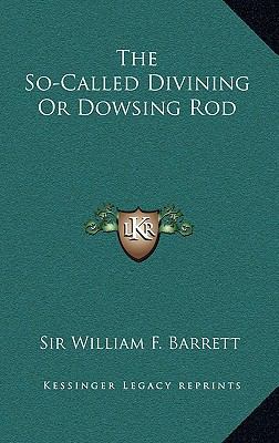 The So-Called Divining Or Dowsing Rod 1168644305 Book Cover