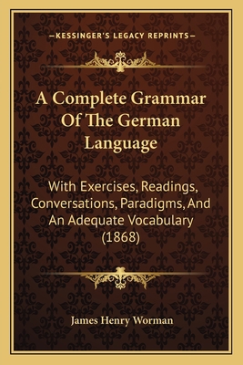 A Complete Grammar Of The German Language: With... 1165280515 Book Cover