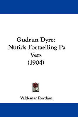 Gudrun Dyre: Nutids Fortaelling Pa Vers (1904) 1104070480 Book Cover