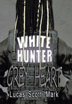 White Hunter Grey Heart 1669864065 Book Cover