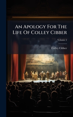 An Apology For The Life Of Colley Cibber 1024409295 Book Cover