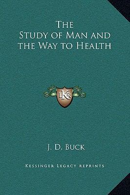 The Study of Man and the Way to Health 1169305253 Book Cover