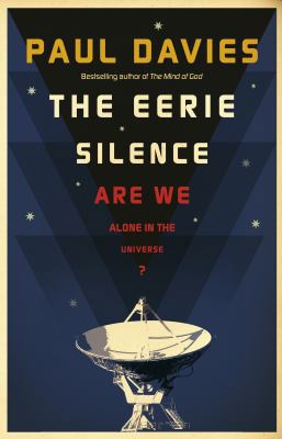 The Eerie Silence: Are We Alone in the Universe? 1846141427 Book Cover