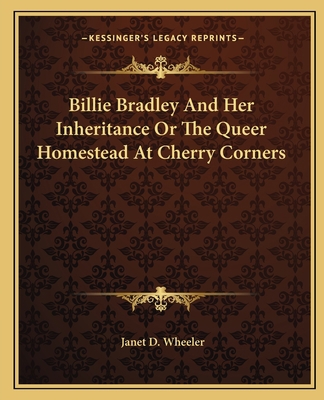 Billie Bradley And Her Inheritance Or The Queer... 1162655461 Book Cover
