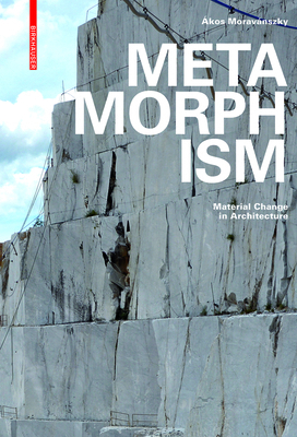 Metamorphism: Material Change in Architecture 3035610193 Book Cover