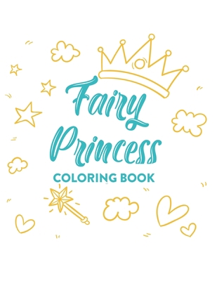 Fairy Princess Coloring Book: Lovely Illustrati... B08HTJ772X Book Cover