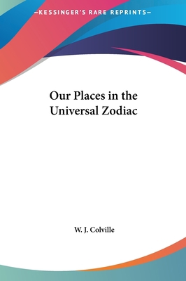 Our Places in the Universal Zodiac 116137597X Book Cover