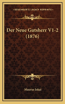 Der Neue Gutsherr V1-2 (1876) [German] 1167983688 Book Cover